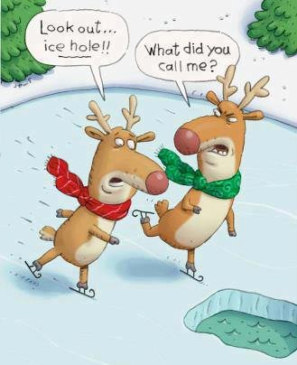 Two reindeer skating over ice: (Look out ice hole!) (What did you call me?)