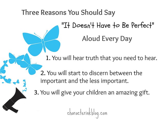 Three Reasons You Should Say "It Doesn't Have to Be Perfect" Aloud Every Day