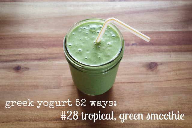 greek yogurt 52 ways: # 28 tropical, green smoothie