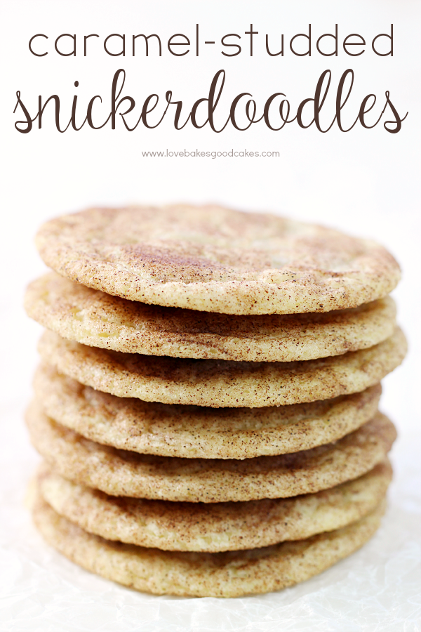 Caramel-Studded Snickerdoodles stacked up on a cutting board.