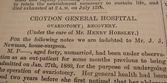 Part of a journal page with an article headed “Croydon General Hospital.  Oviarotomy; recovery.  (Under the care of Mr. Henry Horsley.)  For the following notes we are indebted to Mr. J. J. Newman, house-surgeon.