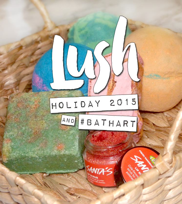 Lush #Bathart and Holiday 2015