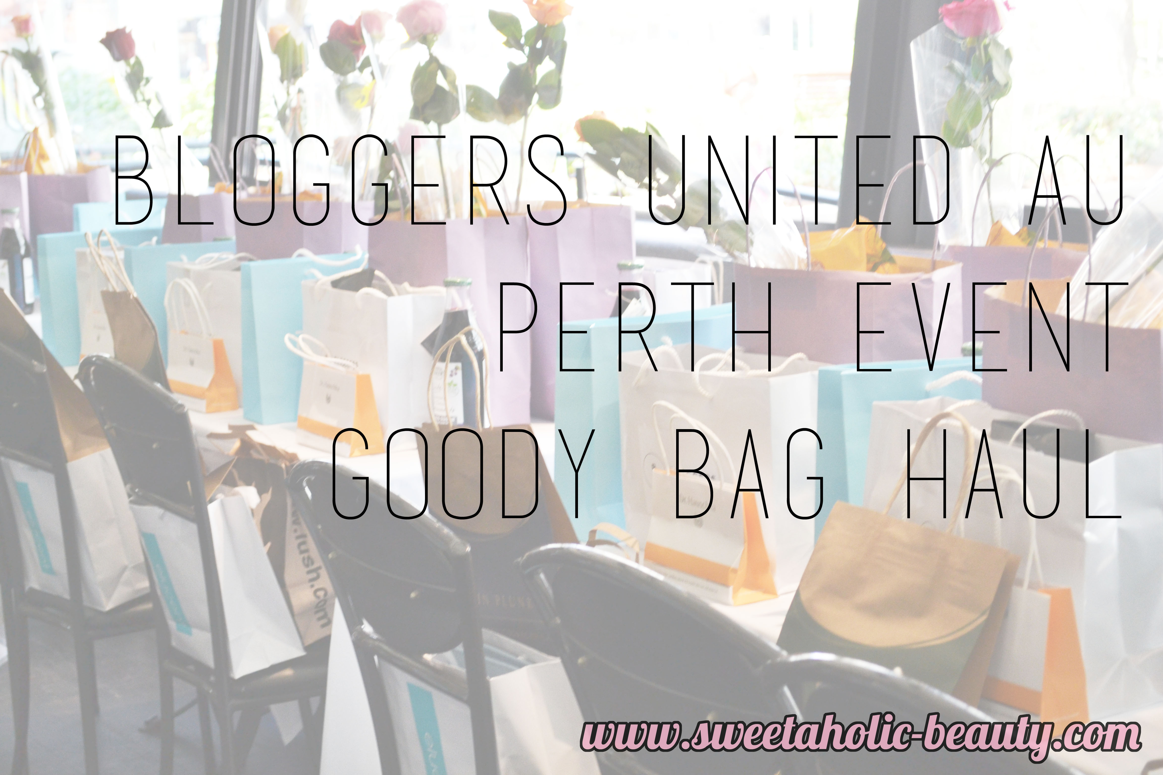 Bloggers United AU Perth Event Goody Bag Haul - Sweetaholic Beauty