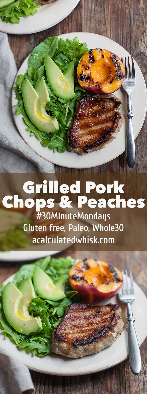 Grilled Pork Chops and Peaches #30MinuteMondays | acalculatedwhisk.com