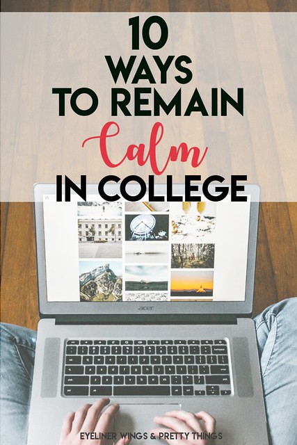 10 Ways to Remain Calm in College - Keeping Your Cool in College // eyeliner wings & pretty things