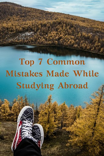 Top 7 Common Mistakes Made While Studying Abroad