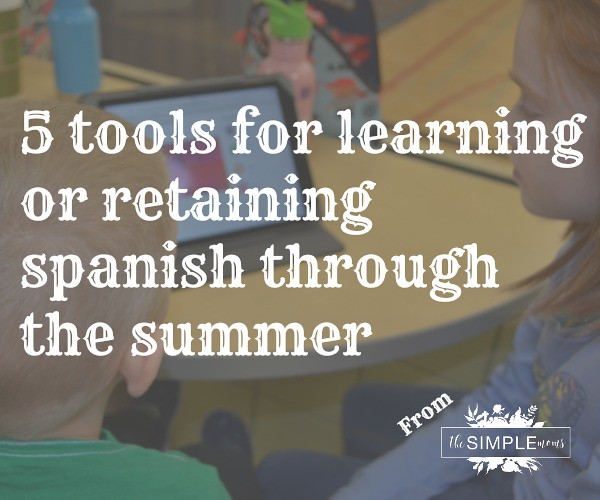 5 tools for learning or retaining spanish through the summer from The SIMPLE Moms