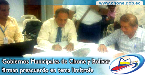 Gobiernos Municipales de Chone y BolÃ­var firman preacuerdo en tema limÃ­trofe