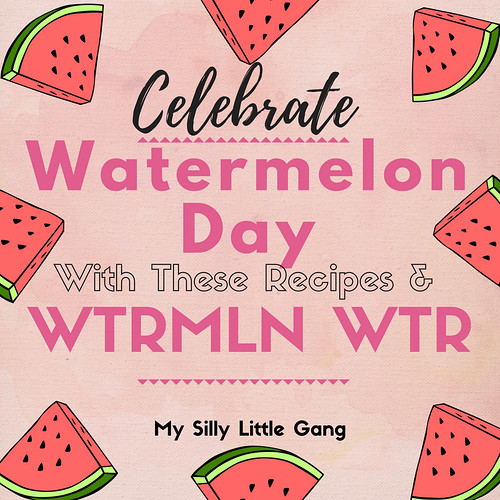 Celebrate Watermelon Day (8/3) With These Recipes & WTRMLN WTR