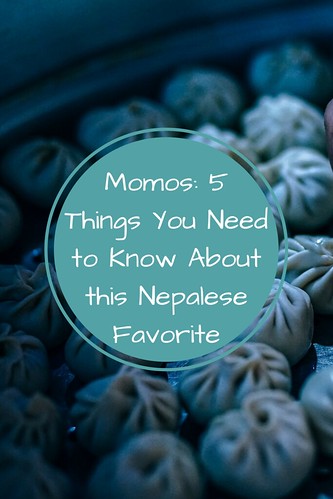 Momos: 5 Things You Need to Know About this Nepalese Favorite - including a recipe!