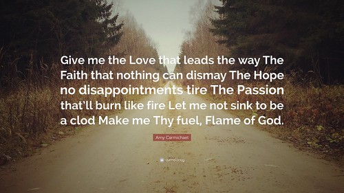 365399-Amy-Carmichael-Quote-Give-me-the-Love-that-leads-the-way-The-Faith