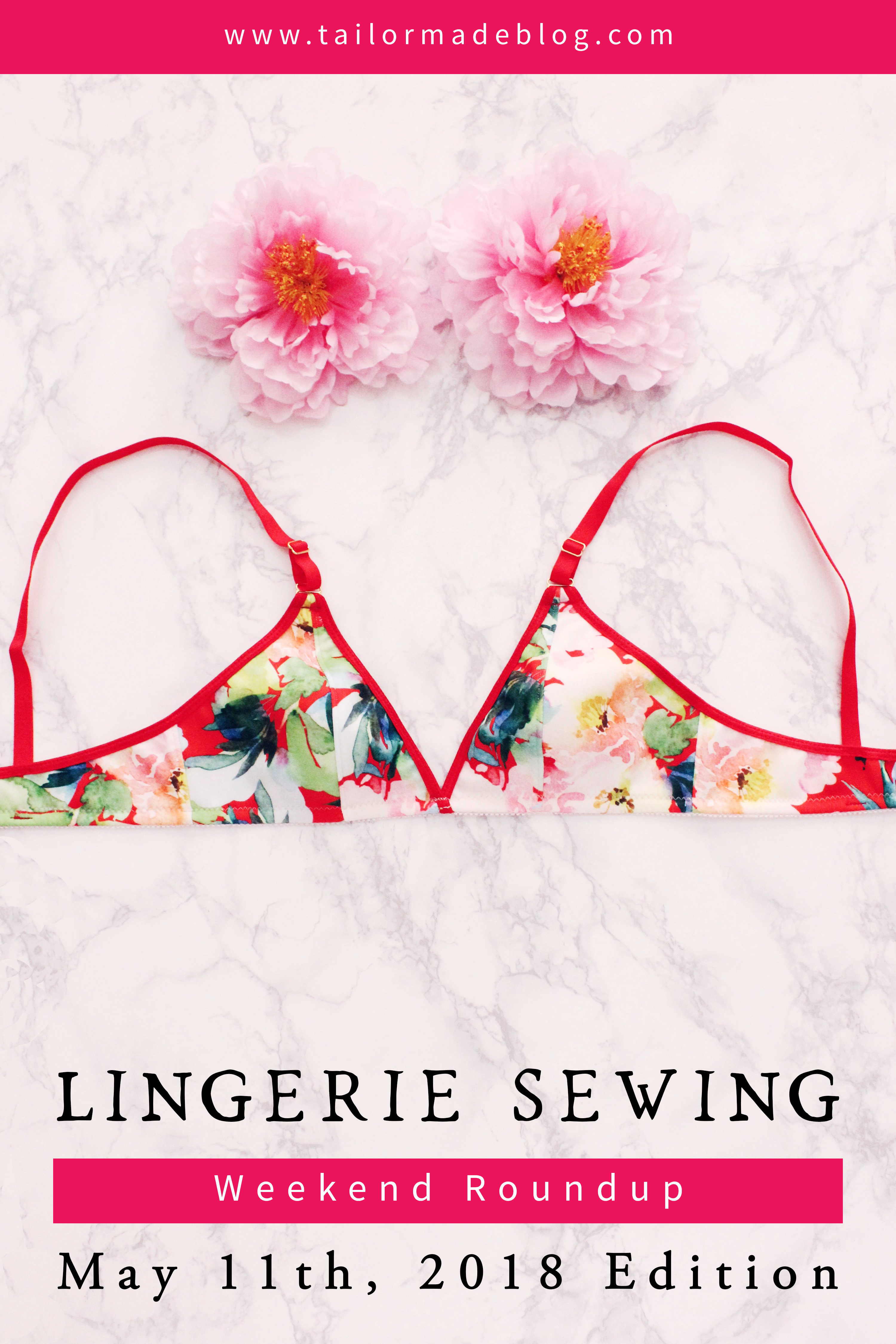 May 11th, 2018 Lingerie Sewing Weekend Round Up Latest news and makes and sewing projects from the lingerie sewing bra making community