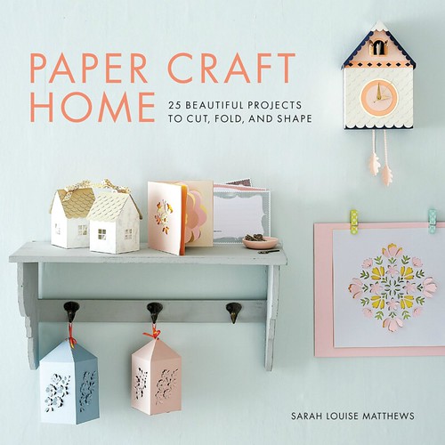 Paper Craft Home by Sarah Louise Matthews
