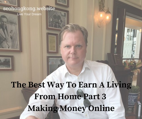The Best Way To Earn A Living From Home Part 3 Making Money Online