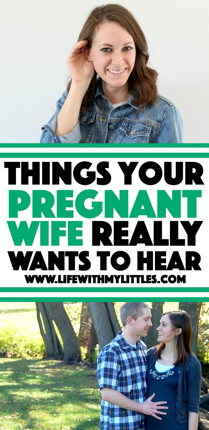 This is hilarious! This list of things your pregnant wife really wants to hear is spot on! All guys should read this!